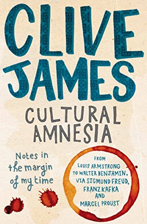 Cover Art for B004S3TG28, Cultural Amnesia: Notes in the Margin of My Time by Clive James