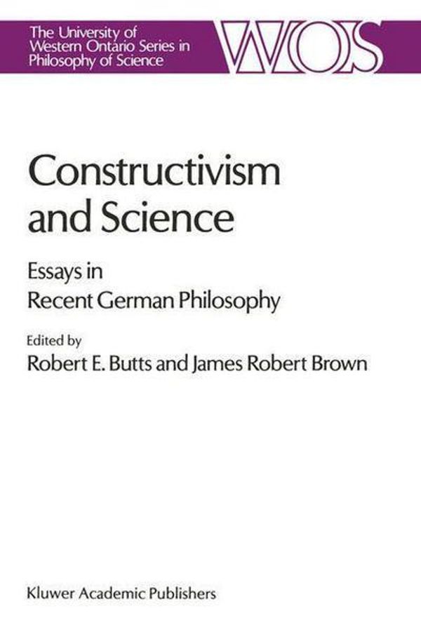 Cover Art for 9780792302513, Constructivism and Science by Robert E. Butts, James Robert Brown