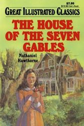 Cover Art for 9781603400824, The House of the Seven Gables (Great Illustrated Classics) by Nathaniel Hawthorne