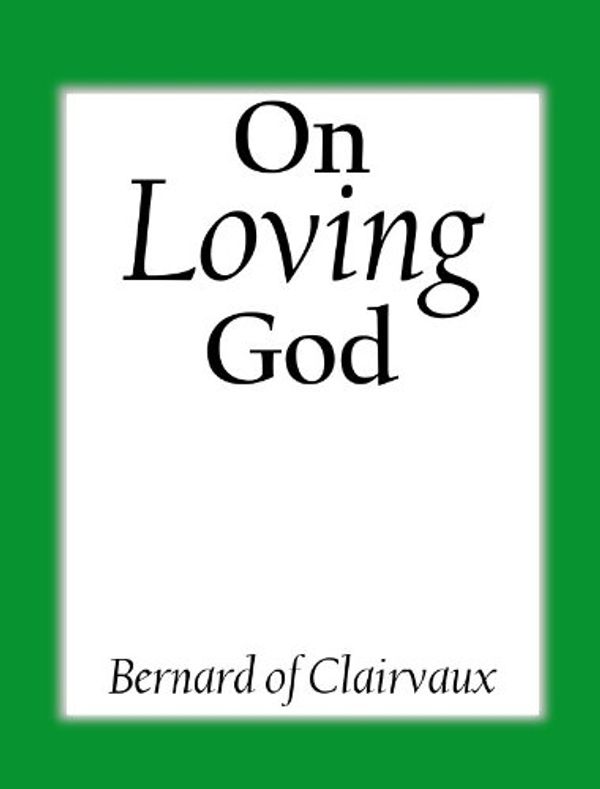 Cover Art for B0058F9MGU, On Loving God by Bernard of Clairvaux