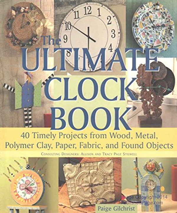 Cover Art for 9781579901660, The Ultimate Clock Book by Paige Gilchrist