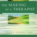 Cover Art for 8580300001751, The Making of a Therapist by Louis Cozolino