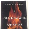 Cover Art for 9780091683818, A Clockwork Orange: Play with Music by Anthony Burgess