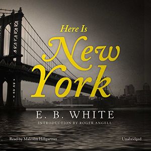 Cover Art for B01EKK7MYM, Here Is New York by E. B. White