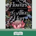 Cover Art for 9780369305862, Lost Flowers Of Alice Hart (16pt Large Print Edition) by Holly Ringland