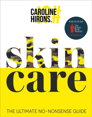 Cover Art for 9780008375522, skinCARE: The Ultimate No-Nonsense Guide by Caroline Hirons