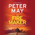 Cover Art for 9781549174087, The Firemaker (China Thrillers) by Peter May
