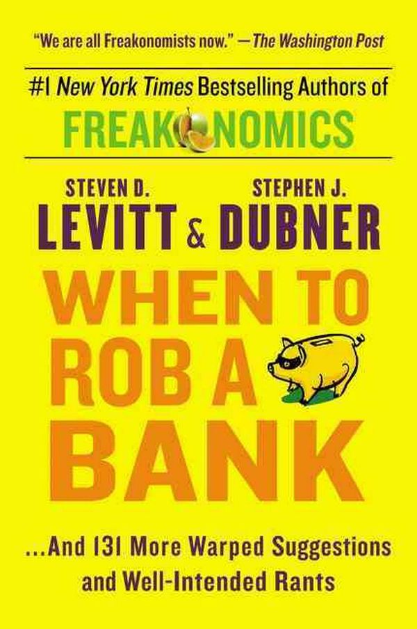 Cover Art for 9780062385802, When to Rob a Bank by Steven D. Levitt, Stephen J. Dubner