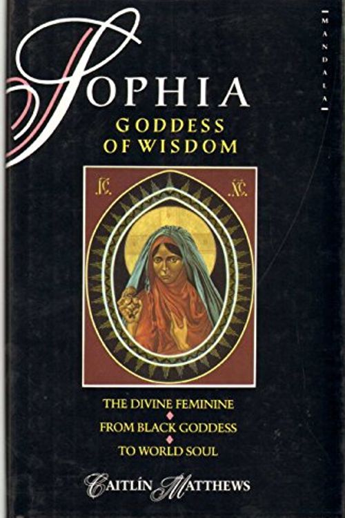 Cover Art for 9780044405900, Sophia, Goddess of Wisdom by Caitlin Matthews