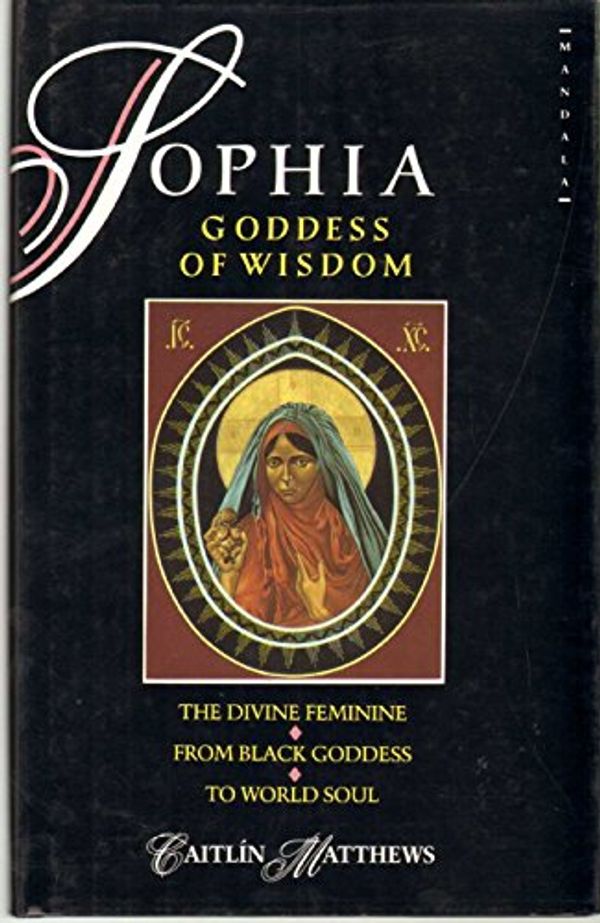 Cover Art for 9780044405900, Sophia, Goddess of Wisdom by Caitlin Matthews