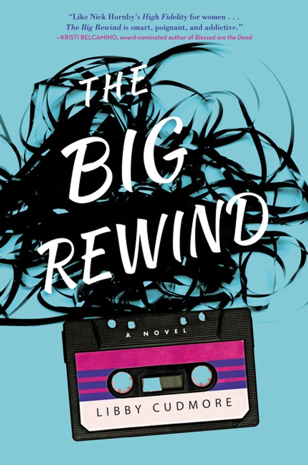 Cover Art for 9780062403537, The Big Rewind by Libby Cudmore