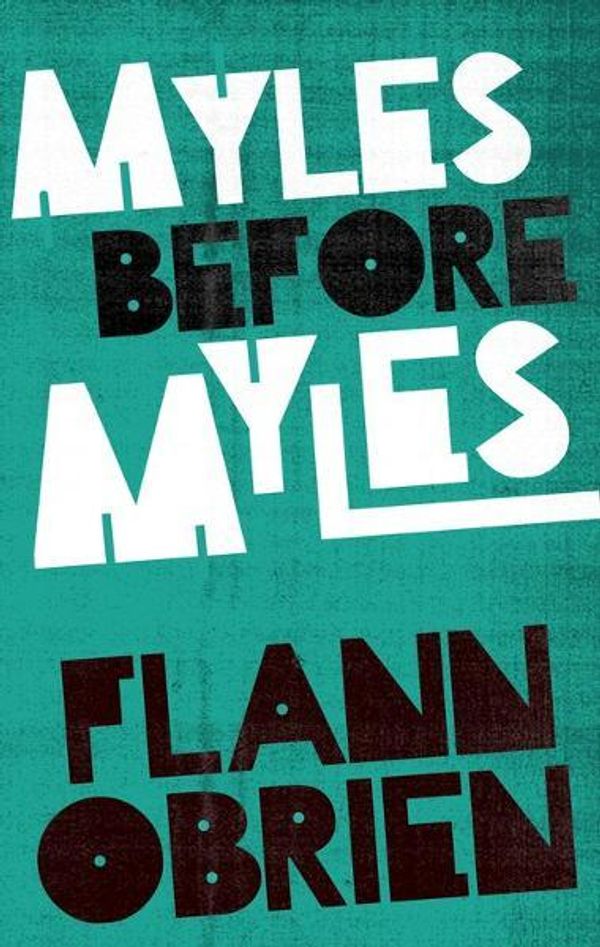 Cover Art for 9781843512110, Myles Before Myles by Flann O'Brien