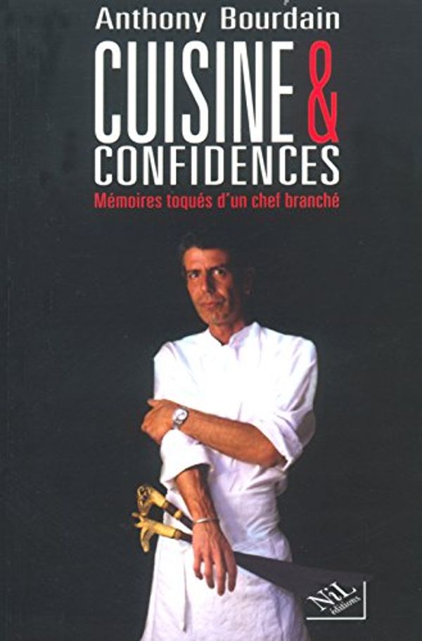 Cover Art for 9782841112630, Cuisine et confidences : Mémoires toqués d'un chef branché by Anthony Bourdain