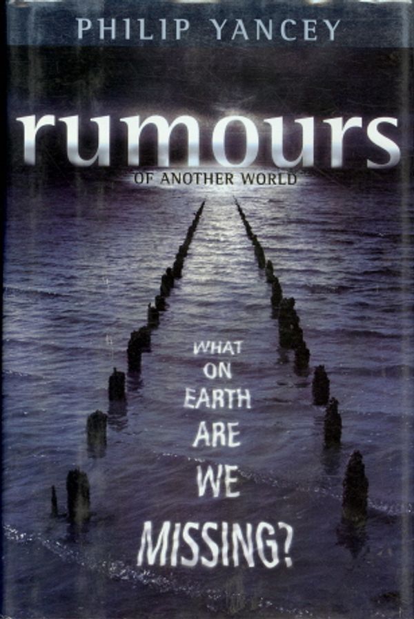 Cover Art for 9780310255246, Rumours of Another World by Philip Yancey