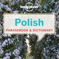 Cover Art for B017V8J626, Lonely Planet Polish Phrasebook & Dictionary by Lonely Planet (2013-03-01) by Lonely Planet;