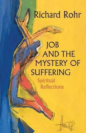 Cover Art for 9780824517342, Job and the Mystery of Suffering by Richard Rohr