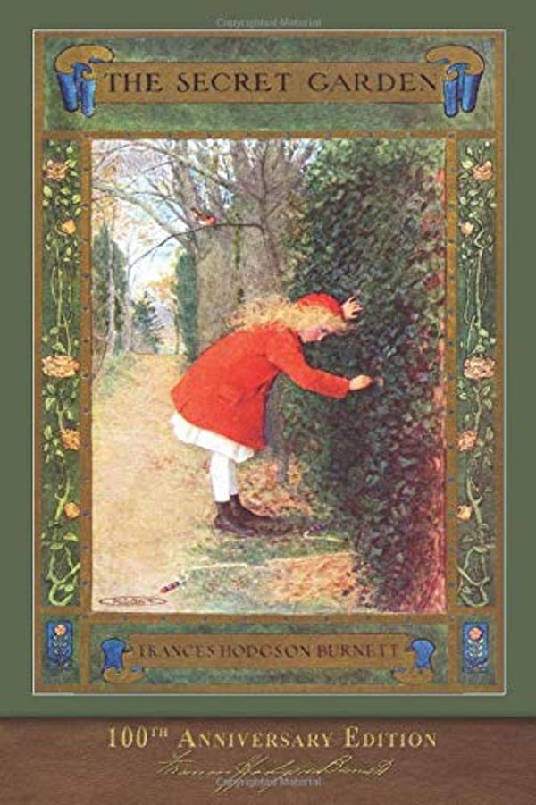 Cover Art for 9781950435456, The Secret Garden (100th Anniversary Edition): With new foreword by Anna Clark by Frances Hodgson Burnett