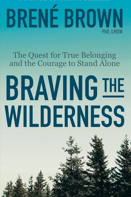 Cover Art for 9781984854711, Braving the Wilderness: The Quest for True Belonging and the Courage to Stand Alone by Brené Brown