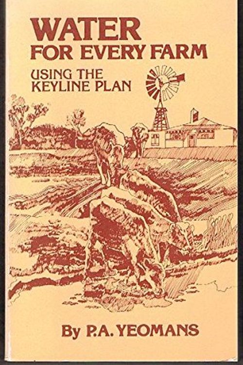 Cover Art for 9780909325299, Water for Every Farm Using the Keyline Plan by Percival Alfred Yeomans