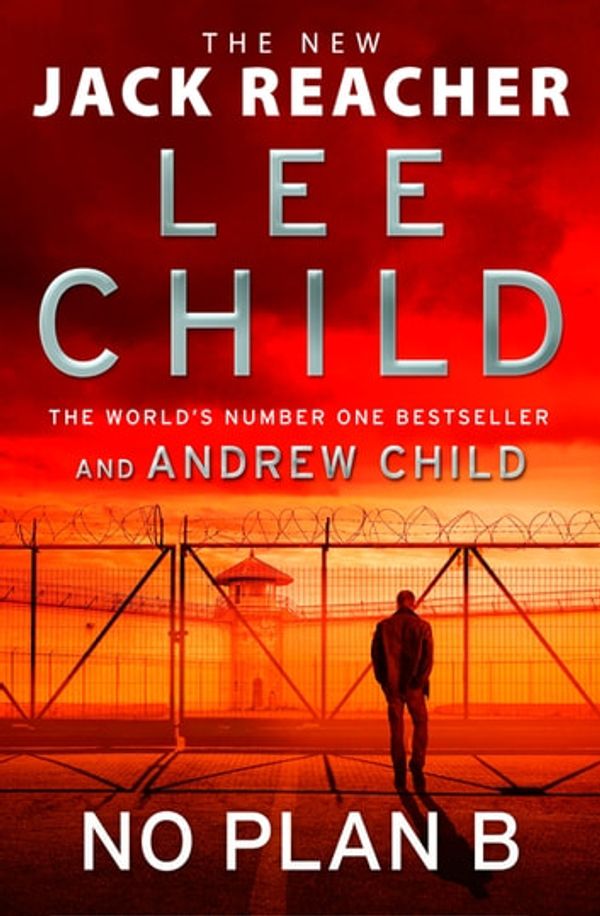 Cover Art for 9781473579927, No Plan B by Lee Child, Andrew Child