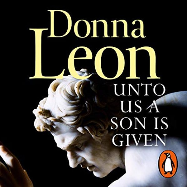 Cover Art for B07QS586WP, Unto Us a Son Is Given by Donna Leon