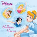 Cover Art for 9781423157717, Disney Princess: Ballerina Princess by Disney Book Group