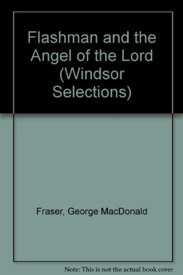 Cover Art for 9780745178820, Flashman and the Angel of the Lord by George MacDonald Fraser