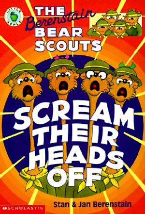 Cover Art for 9780590944847, The Berenstain Bear Scouts Scream Their Heads Off (Berenstain Bear Scouts) by Stan Berenstain