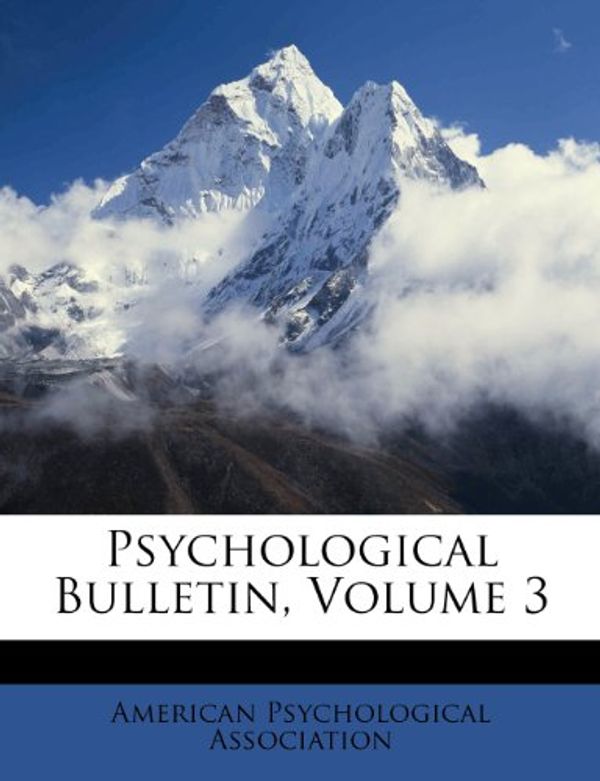 Cover Art for 9781248454091, Psychological Bulletin, Volume 3 by American Psychological Association