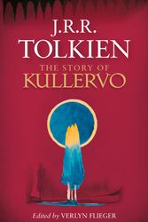 Cover Art for 9780008166724, The Story of Kullervo by J. R. R. Tolkien