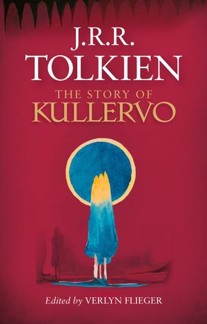 Cover Art for 9780008166724, The Story of Kullervo by J. R. R. Tolkien