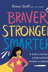 Cover Art for 9780764233418, Braver, Stronger, Smarter: A Girl's Guide to Overcoming Worry and Anxiety by Unknown
