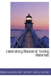 Cover Art for 9780559200779, Laboratory Manual of Testing Materials by Herbert Henry Scofield, William Kendrick Hatt