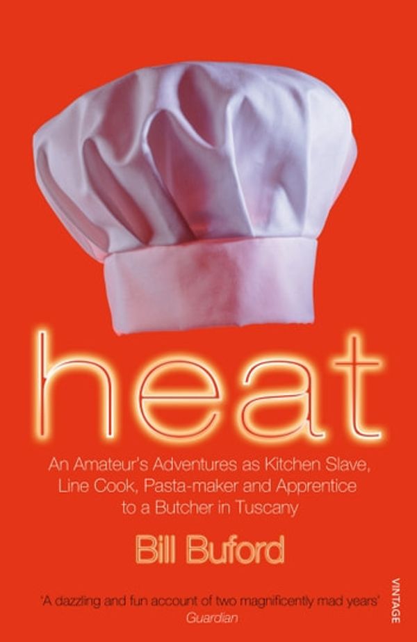 Cover Art for 9781446414101, Heat: An Amateur’s Adventures as Kitchen Slave, Line Cook, Pasta-maker and Apprentice to a Butcher in Tuscany by Bill Buford