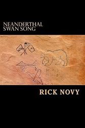 Cover Art for 9781463517885, Neanderthal Swan Song by Rick Novy