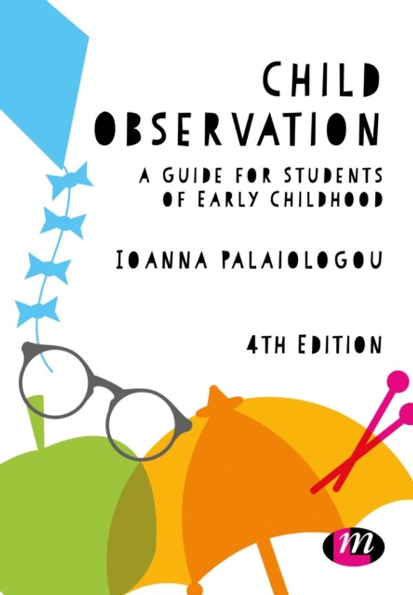 Cover Art for 9781526460677, Child Observation: A Guide for Students of Early Childhood (Early Childhood Studies Series) by Ioanna Palaiologou