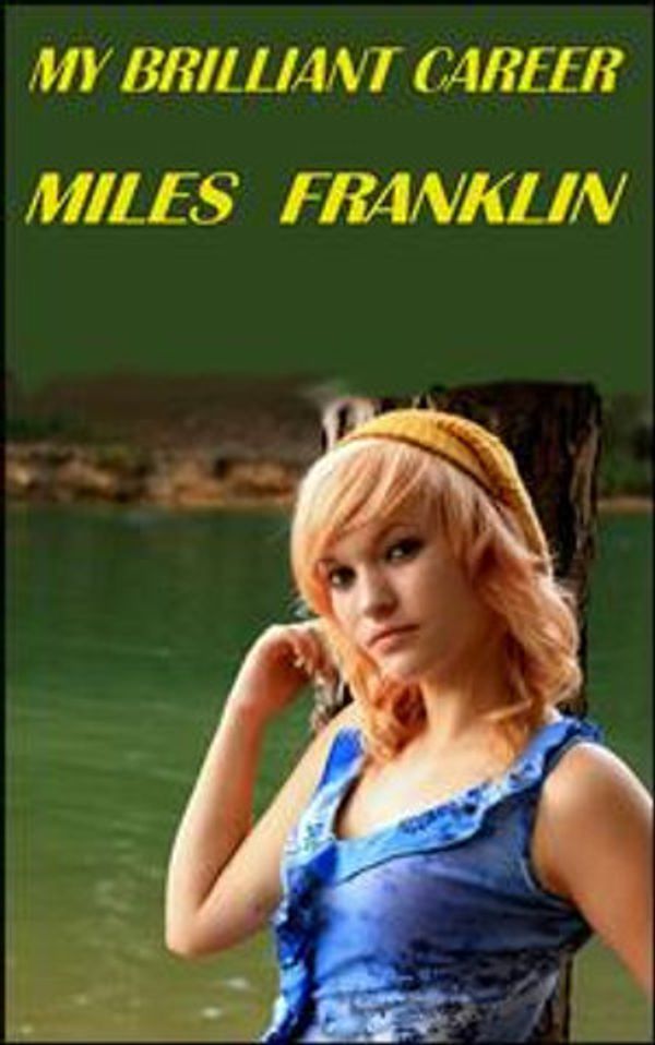 Cover Art for 1230000151329, My Brilliant Career by Miles Franklin