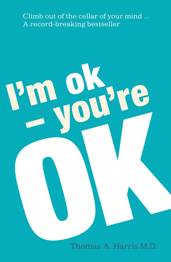 Cover Art for 9780099557555, I'm Ok, You're Ok by Thomas A. Harris
