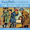 Cover Art for 9781444917161, Good Work, Secret Seven by Enid Blyton