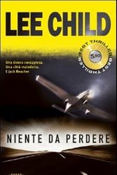 Cover Art for 9788846210944, Niente da perdere by Lee Child