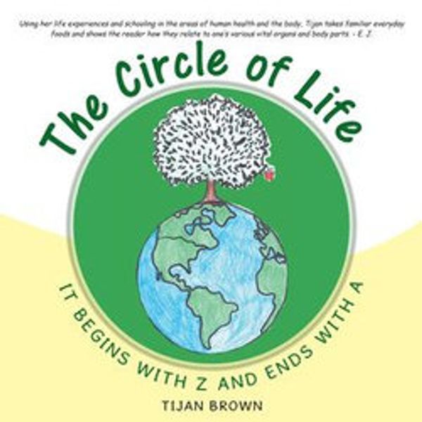 Cover Art for 9781504350112, The Circle of Life, It Begins with Z and Ends with A by Tijan Brown