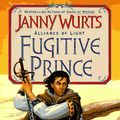 Cover Art for 9780061052910, Fugitive Prince: The Wars of Light and Shadow (Third Part) (Alliance of Light/Janny Wurts, 1st Bk) by Janny Wurts