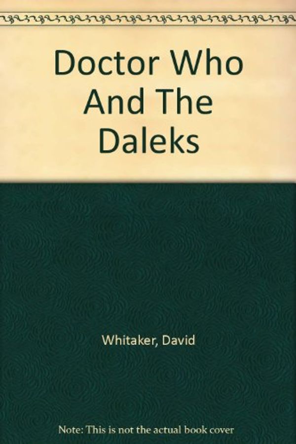 Cover Art for 9780792735953, Doctor Who and the Daleks by David Whitaker