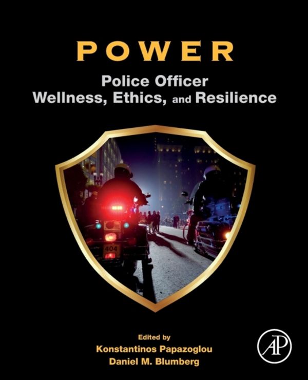 Cover Art for 9780128178720, Power: Police Officer Wellness, Ethics, and Resilience by Blumberg, Papazoglou