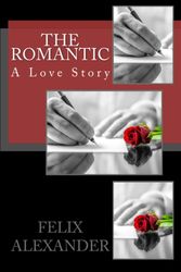 Cover Art for 9781500760991, The Romantic by Felix Alexander