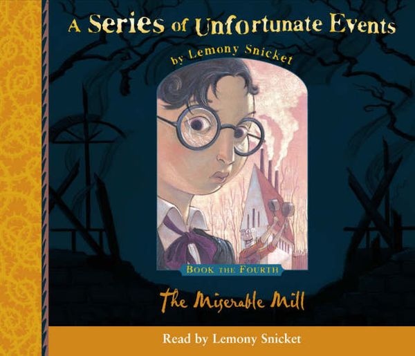 Cover Art for 9780007217564, The Miserable Mill by Lemony Snicket