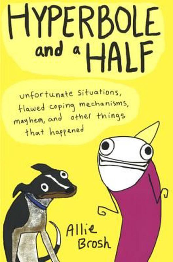 Cover Art for 9780606340670, Hyperbole and a Half by Allie Brosh