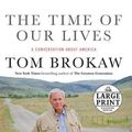 Cover Art for 9780739326831, The Time of Our Lives: A Conversation about America by Brokaw, Tom