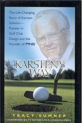 Cover Art for 9781881273141, Karsten's Way: The Life-Changing Story of Karsten Solheim-Pioneer in Golf Club Design and the Founder of PING by Tracy Sumner