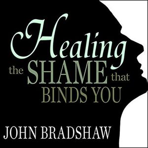 Cover Art for 9798200090501, Healing the Shame that Binds You by John Bradshaw